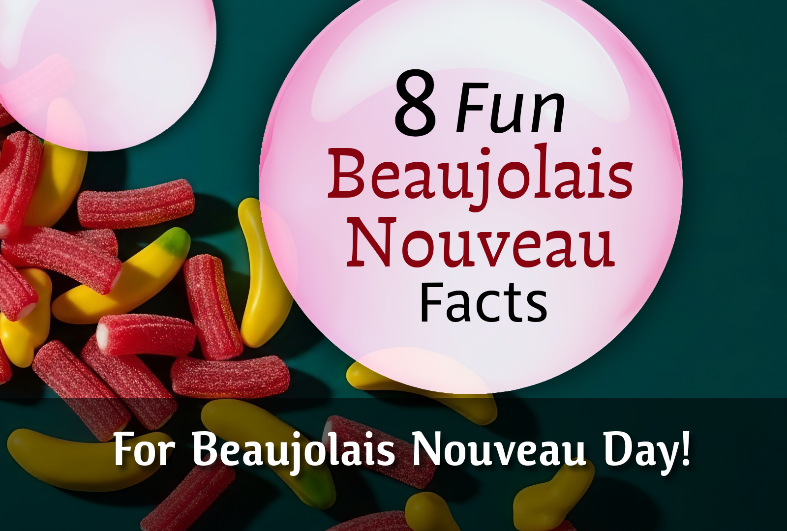 Happy Beaujolais Nouveau Day! Here’s eight fun facts to pair with a glass of Beaujolais