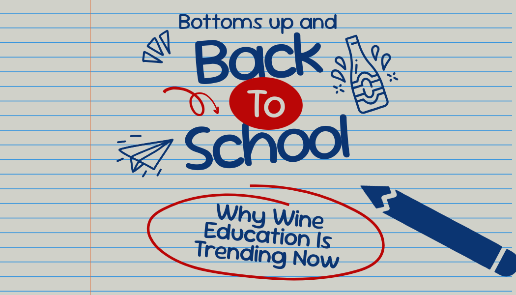 Bottoms up, and back to school: Why wine education is trending now